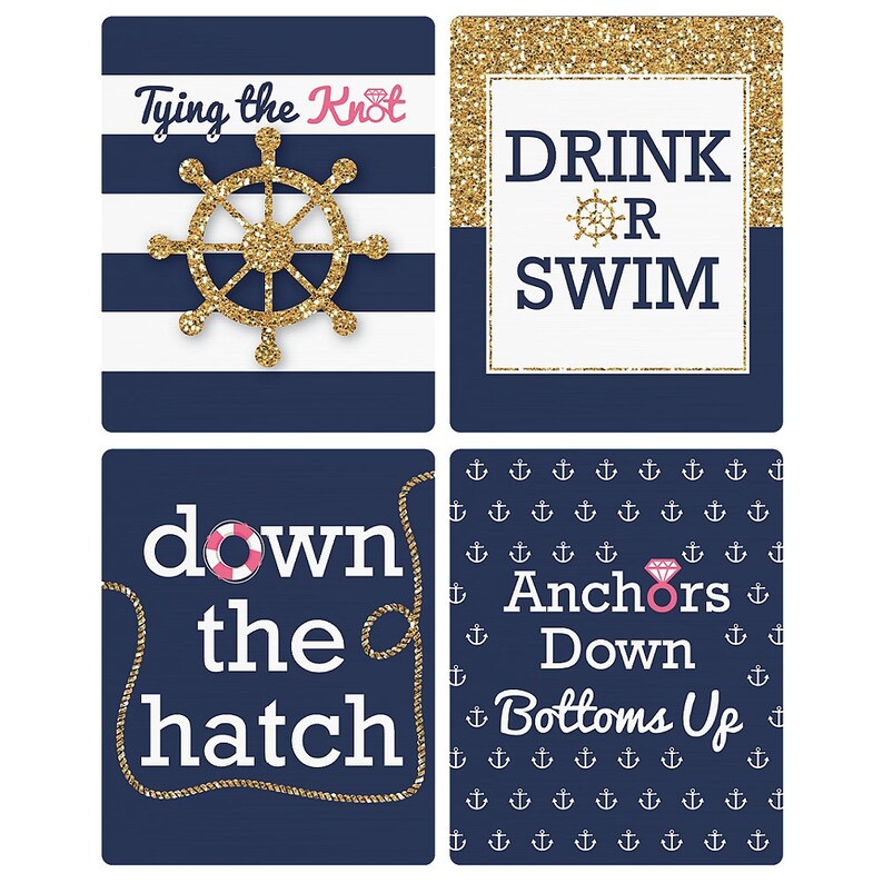 May include: Four blue and white nautical themed printable signs with gold glitter accents. The signs say "Tying the Knot", "Drink or Swim", "Down the Hatch", and "Anchors Down Bottoms Up".