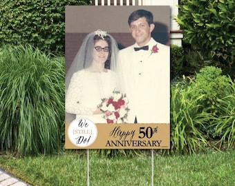 Custom We Still Do - 50th Wedding Anniversary - Photo Yard Sign - Anniversary Party Decorations