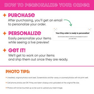 May include: A pink and white graphic with instructions on how to personalize an order. The steps include purchase, personalize, and get it. Photo tips are also included, advising on photo quality for the best results.