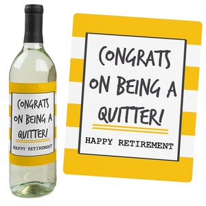 May include: A yellow and white striped wine bottle label with the text "Congrats on being a quitter! Happy Retirement".