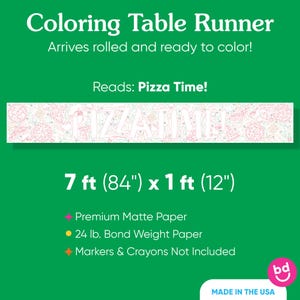 Puede incluir: Un mantel individual para colorear blanco con un dise&ntilde;o de pizza, que mide 213 cm de largo y 30 cm de ancho. El texto "Pizza Time!" se muestra en el mantel. El producto est&aacute; hecho de papel mate de primera calidad y papel de 24 lb.