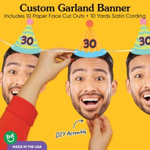 May include: Custom garland banner with paper face cutouts and satin cording. The banner includes paper cutouts of a person's face with a party hat that has the number 30 on it. The banner is DIY assembly and made in the USA.