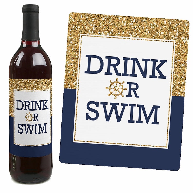 May include: A gold glitter wine bottle label with a navy blue border. The label says "Drink or Swim" with a gold ship's wheel.