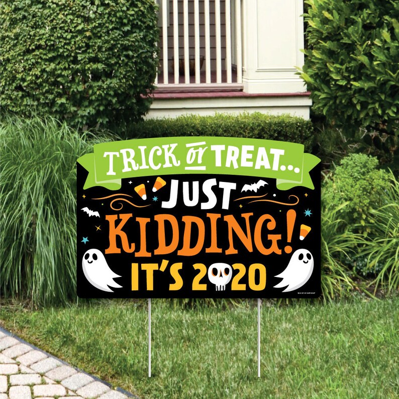 Trick or Treat Just Kidding 2020 Funny Halloween Yard Sign Lawn Decorations Party Yardy Sign