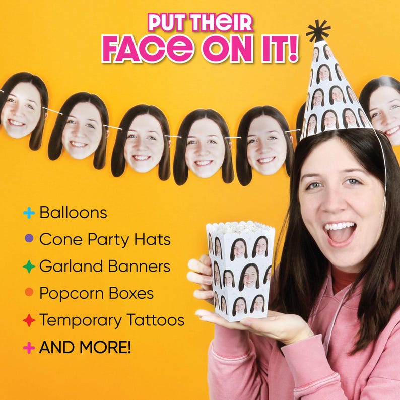 May include: An orange background with the text "PUT THEIR FACE ON IT!". A woman holds a popcorn box and wears a party hat, both printed with faces. A garland banner of faces hangs above. The image also lists balloons, party hats, garland banners, popcorn boxes, and temporary tattoos.