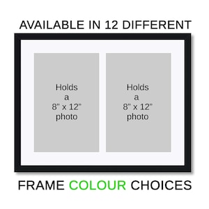 May include: Black double photo frame with white matting. The frame holds two 20.3 cm x 30.5 cm photos. Text at the top reads "AVAILABLE IN 12 DIFFERENT" and at the bottom "FRAME COLOUR CHOICES".