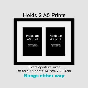 May include: Black picture frame with two white mats, each holding an A5 print. The frame is designed to hold two A5 prints, with an aperture size of 14.2cm x 20.4cm. The frame can be hung either horizontally or vertically.
