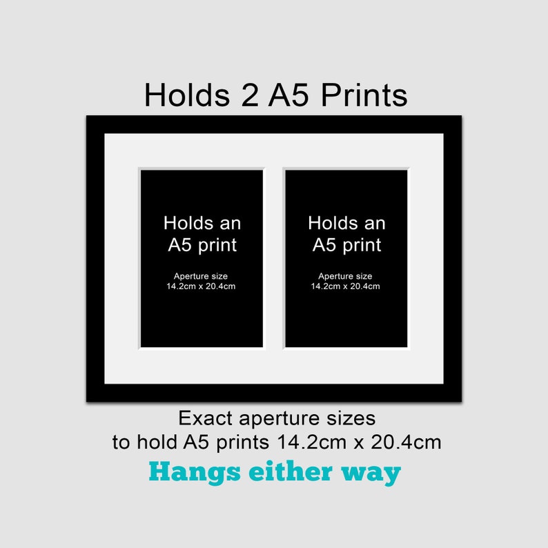 May include: Black picture frame with two white mats, each holding an A5 print. The frame is designed to hold two A5 prints, with an aperture size of 14.2cm x 20.4cm. The frame can be hung either horizontally or vertically.