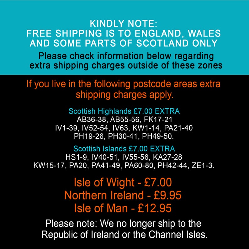 May include: A notice about free shipping to England, Wales, and parts of Scotland.  It also lists additional shipping charges for other areas, including the Scottish Highlands, Scottish Islands, Isle of Wight, Northern Ireland, and Isle of Man.  The notice also states that they no longer ship to the Republic of Ireland or the Channel Isles.