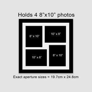 May include: Black picture frame with white mount, designed to hold four 8x10 inch photos. The frame has four openings, each with a different orientation. The exact aperture sizes are 19.7cm x 24.8cm.