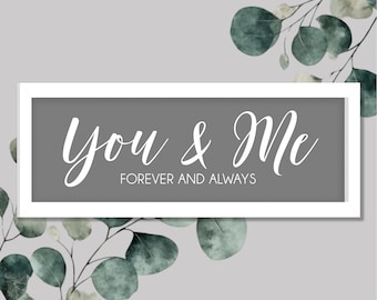 Framed Wall Sign Quote - You and me, forever and always.