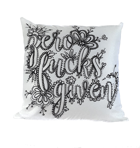 Zero Fucks Given Adult Coloring Pillow Adult Coloring Pillow Swear Word Pillow