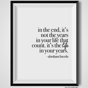In The End It's Not The Years, Abraham Lincoln, Quote Print, Quotation Print, Black & White, Art Poster, Modern Poster, Art Print