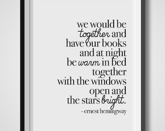 We Would Be Together And Have Our Books, Ernest Hemingway, Famous Quote Saying, Quotation Print, Modernism, Black White, Love Art, Literary