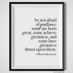 Be Not Afraid Of Greatness, William Shakespeare, Quote Print, Quotation Print, Black & White, Art Poster, Modern Poster, Art Print