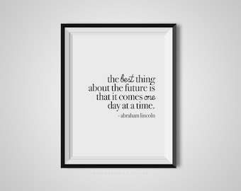 The Best Thing About The Future, Abraham Lincoln, Quote Print, Quotation Print, Black & White, Art Poster, Modern Poster, Art Print