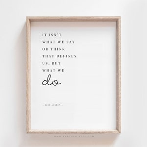 It Isn't What We Say Or Think, Jane Austen, Define, Black White, Modern Art Poster Print, Minimalism, Motivational Quote, Cursive Literature