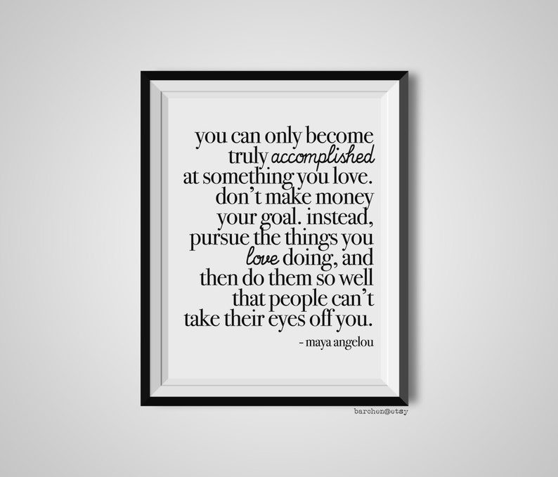 You Can Only Become Truly Accomplished Maya Angelou Quote Print Quotation Print Black White Art Poster Modern Poster Art Print - 