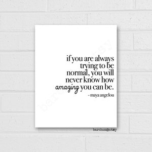 If You Are Always Trying To Be Normal, Maya Angelou, Quote Print, Quotation Print, Black & White, Art Poster, Modern Poster, Art Print image 2