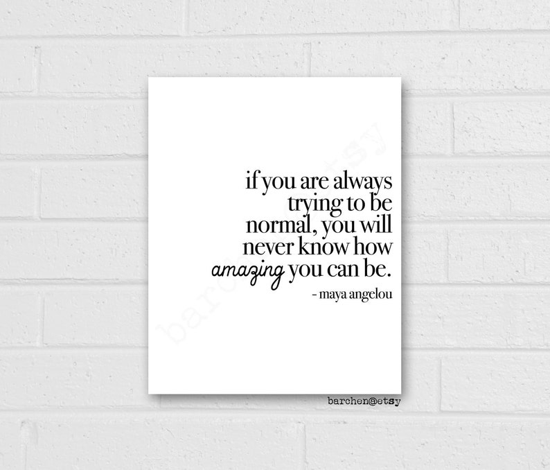 If You Are Always Trying To Be Normal, Maya Angelou, Quote Print, Quotation Print, Black & White, Art Poster, Modern Poster, Art Print image 2