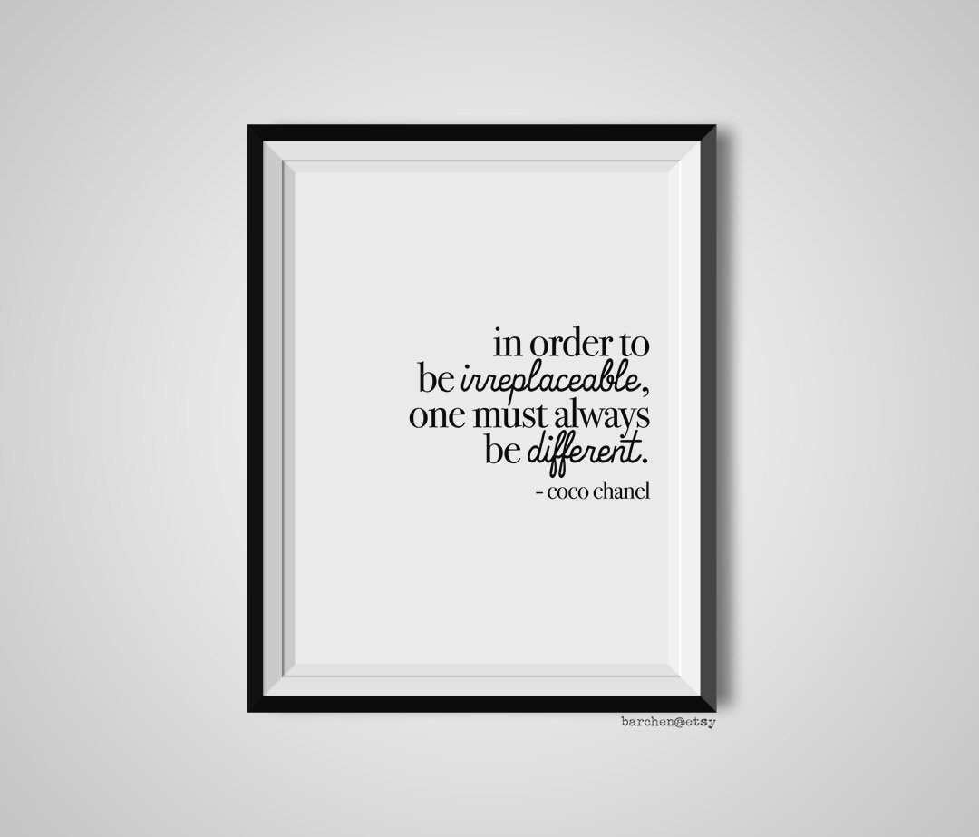 In Order to Be Irreplaceable Coco Chanel Quote Print -  Denmark