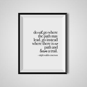 Do Not Go Where The Path May Lead, Ralph Waldo Emerson, Quote Print, Quotation Print, Black & White, Art Poster, Modern Poster, Art Print imagen 1