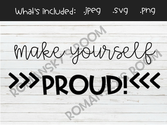Download Make Yourself Proud Digital Cut File Svg File Cricut Design Etsy