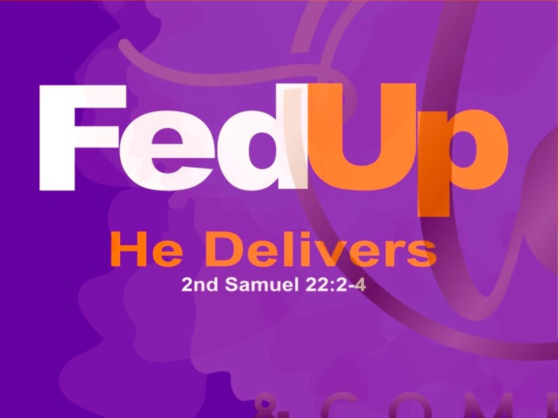 Puede incluir: Gr&aacute;fico morado y naranja con el texto "FedUp" en letras blancas y naranjas. El texto "He Delivers" est&aacute; debajo en letras naranjas con la referencia b&iacute;blica "2nd Samuel 22:2-4" debajo.