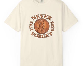 Never Forget Penny Lincoln Penny 1793-2025 T-shirt | Long Live the Penny