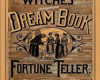 May include: A vintage book cover with a dark brown wooden background. The title is "The Witches' Dream Book and Fortune Teller." The cover features an illustration of three women in long dresses standing in a forest. The text "Price, 25 Cents." is at the top of the cover. The text "The Universal Hand-Books. No. 2" is below the title. The text "New York, Henry J. Wehman Publisher, 50 Chatham Street." is at the bottom of the cover.