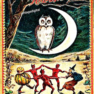 May include: Vintage Halloween postcard featuring a white owl perched on a crescent moon, with three red devils dancing around a jack-o'-lantern and a witch in a black hat and brown dress.