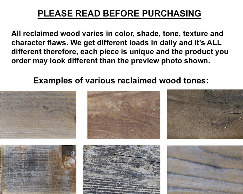 May include: Examples of reclaimed wood tones. The wood has a variety of colors, shades, and textures. The wood is unique and may vary in appearance.