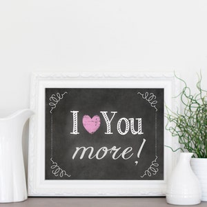 Valentine&#39;s Day Gift, Chalkboard Printable, &quot;I Love You More&quot;, INSTANT download, Printable chalkboard art, Nursery decor