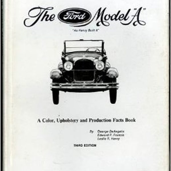 vintage "The FORD MODEL A" As Henry Built it. by DeAngelis, George/ Francis. Edward P.