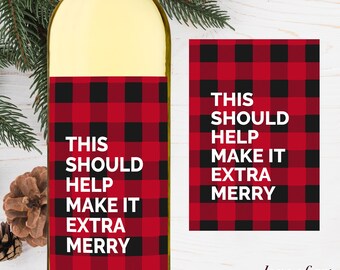 May include: Red and black buffalo plaid wine bottle label with the text "This should help make it extra merry".