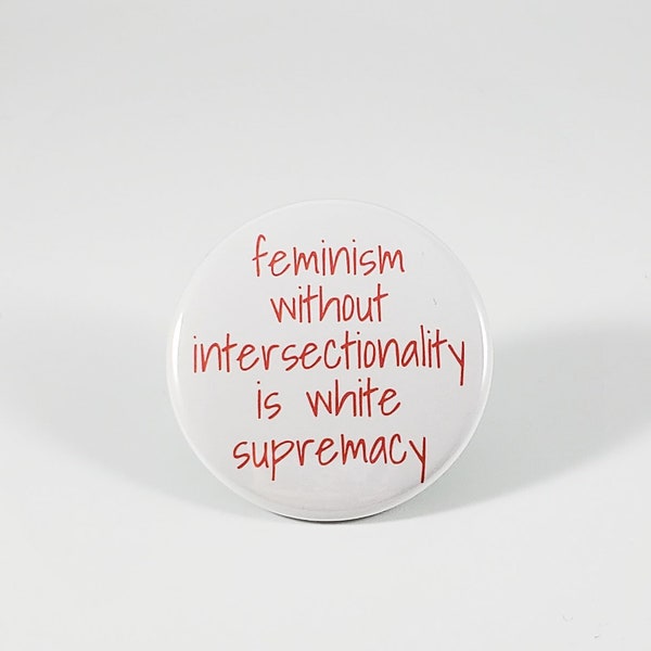 Feminism without intersectionality is white supremacy pin (intersectional feminist pin, feminist pin, feminism)