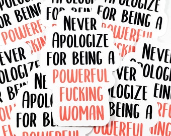never apologize for being a powerful f*cking woman sticker (feminist sticker, feminism)