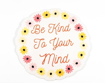 Be Kind to Your Mind sticker -(mental health sticker, mental health stigma)