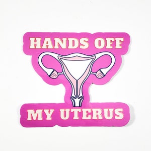 Hands Off My Uterus sticker (feminist sticker, feminism, my body my choice sticker)