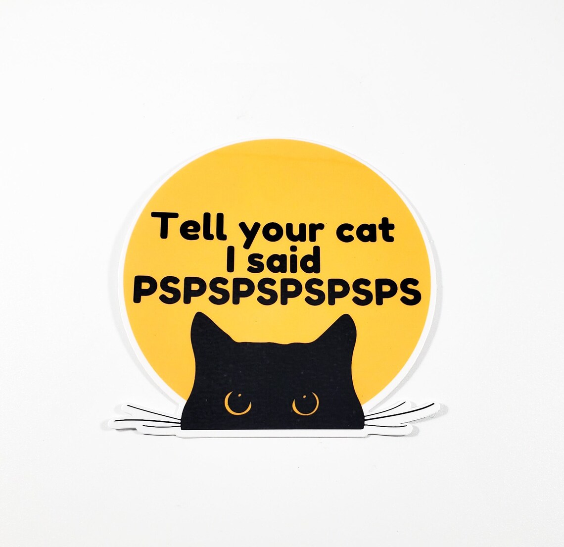 Tell Your Cat I Said PSPSPSPS Sticker cat Stickers Etsy