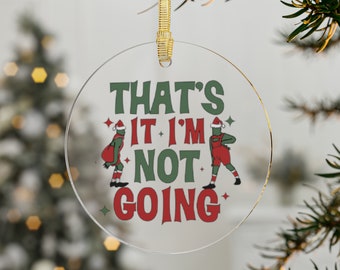 グリンチのアクリルオーナメント：「もう終わり、もう行かない」ホリデーデコレーション