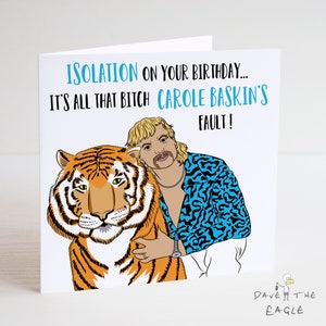 TIGER KING -Joe Exotic Birthday Card - Carole Baskin - Isolement