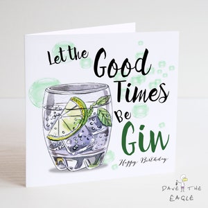 Carte d’anniversaire Gin - Let the Good Times Be-Gin