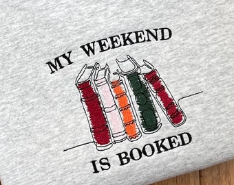 My Weekend is Booked Crewneck Sweatshirt~Book Lover Sweatshirt~One More Chapter