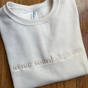 In my Sourdough Era SweatshirtBreadmaking-Embroidered Crewneck image 1