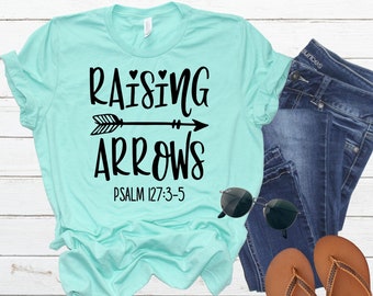 Raising Arrows Tshirt~Christian Shirt~Faith Shirt~Religious Shirt~Women's Faith Shirt~Church~Scripture