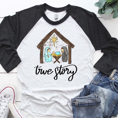 True Story Nativity Christmas Shirt~Mary Joseph Manger Shirt~Newborn King~Jesus~Christian Shirt