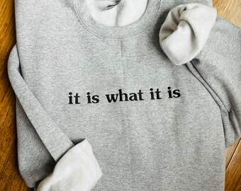 It is What it is Sweatshirt~Embroidered Crewneck~Mental Heatlth Awareness