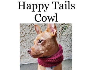 Happy Tails Cowl Crochet Pattern Dog Scarf All Sizes XSmall Small Large Xlarge Clothes Cat Puppy Pet Chihuahua Birthday Apparel Snood Winter