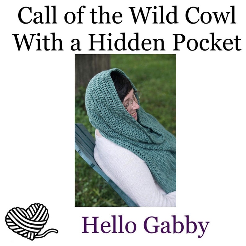 May include: A teal crochet cowl with a hidden pocket. The cowl is worn by a person sitting on a wooden chair. The text "Call of the Wild Cowl With a Hidden Pocket" and "Hello Gabby" is visible in the image.